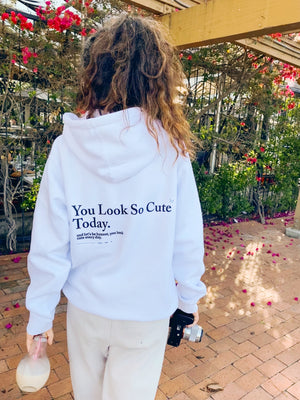 You Look So Cute Today Hoodie