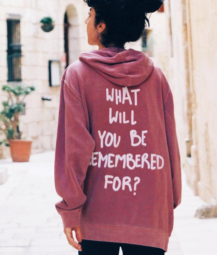 What Will You Be Remembered For? Sweatshirt by Thoraya Maronesy