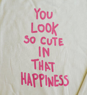 You Look So Cute In That Happiness Crewneck
