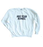 Hug Your Homies Crewneck Sweatshirt