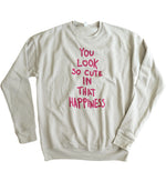 You Look So Cute In That Happiness Crewneck